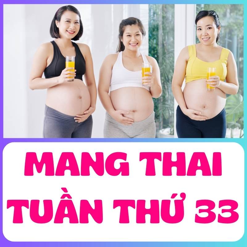 Mẹ bầu ăn uống dinh dương mang thai tuần thứ 33